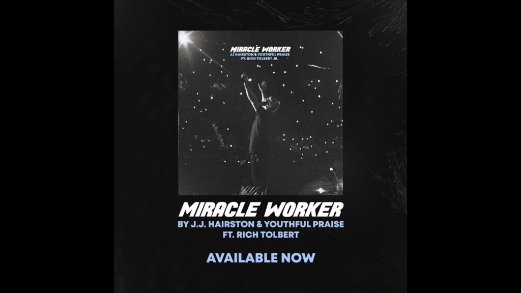 Download Miracle Worker MP3 By JJ Hairston & YouthFul Praise Ft. Rich Tolbert Jr (Lyrics, Video)