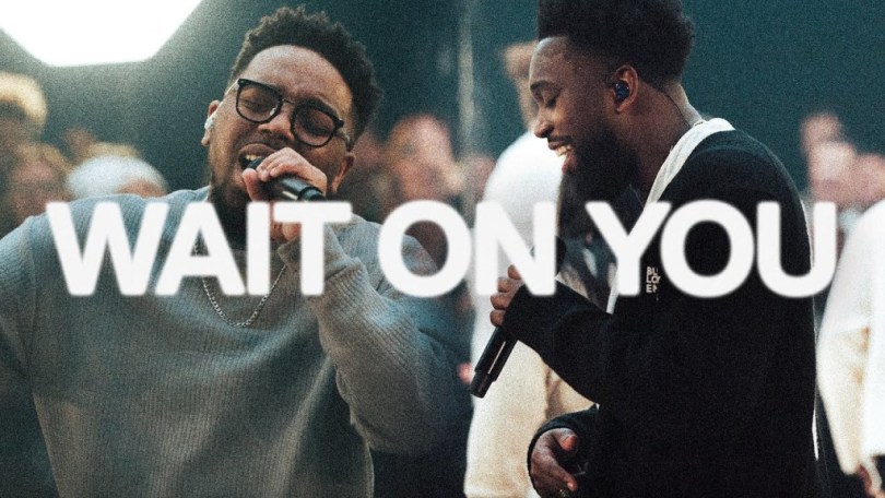 Elevation Worship X Maverick City – Wait On You