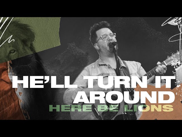Here Be Lions – He'll Turn It Around MP3 Download (Lyrics)