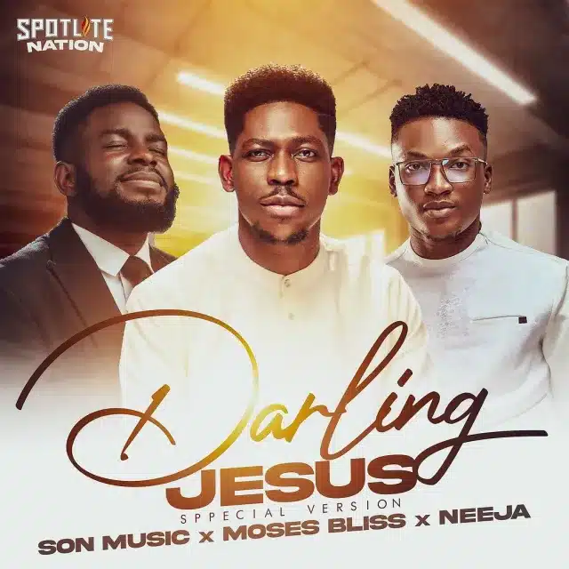 SON Music – Darling Jesus (Special Version) ft Moses Bliss & Neeja ...