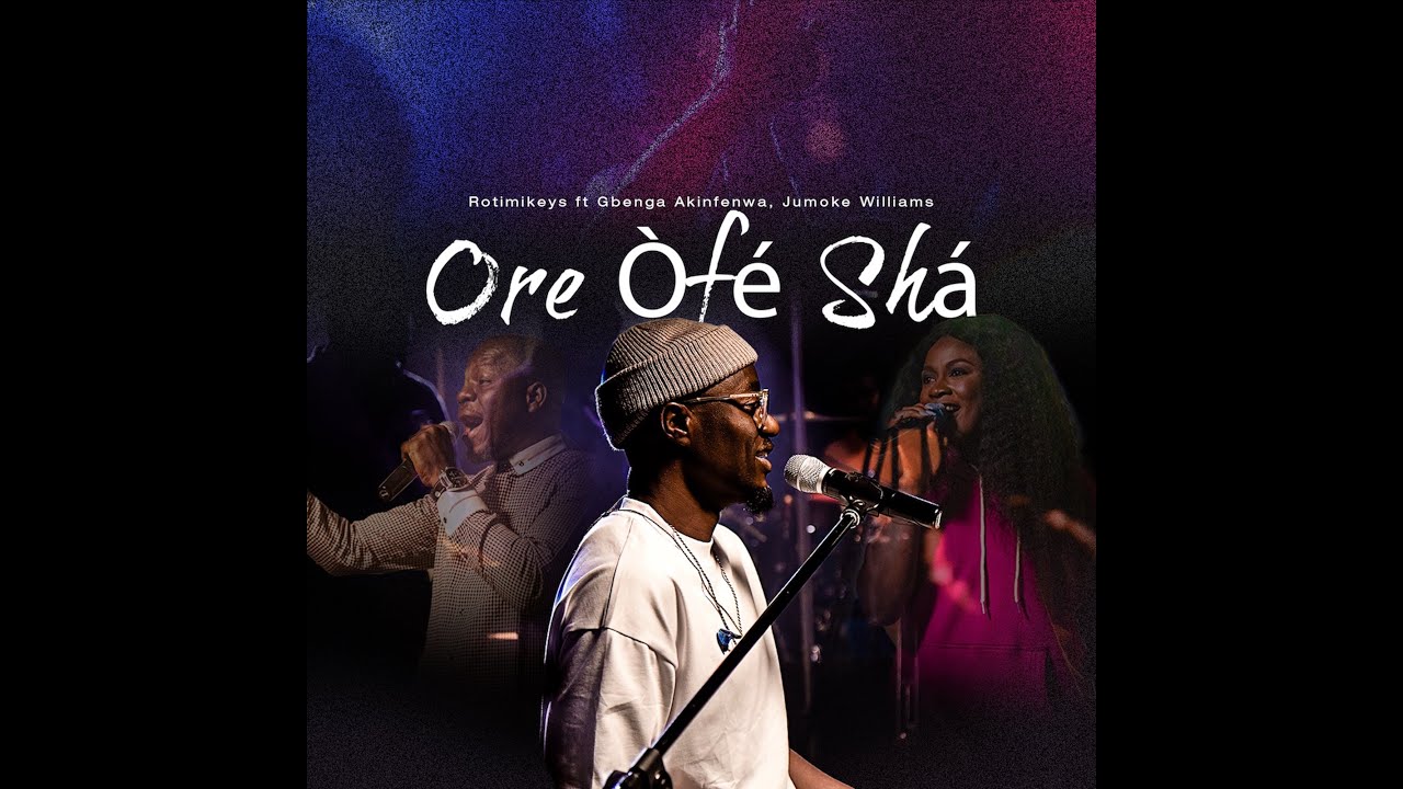 Rotimikeys – Ore Òfé Shá